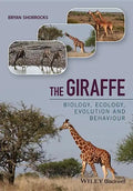 The Giraffe: Biology, Ecology, Evolution and Behaviour - Hardcover