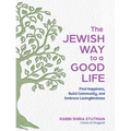The Jewish Way to a Good Life: Find Happiness, Build Community, and Embrace Lovingkindness - Hardcover