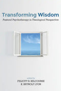Transforming Wisdom: Pastoral Psychotherapy in Theological Perspective - Hardcover