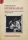 A Long way from Hyderabad: Diary of a Young Muslim Woman in 1930s Britain - Hardcover