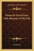 Poems by David Gray with Memoirs of His Life - Paperback