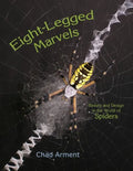 Eight-Legged Marvels: Beauty and Design in the World of Spiders - Paperback