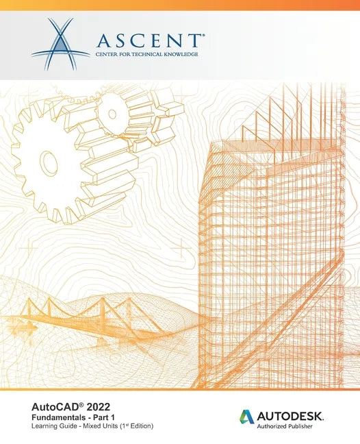 AutoCAD 2022: Fundamentals - Part 1 (Mixed Units): Autodesk Authorized Publisher - Paperback