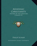 Apostolic Christianity: History of the Christian Church V2 - Paperback