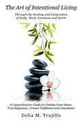 The Art of Intentional Living: A Comprehensive Guide for Finding Inner Peace; - Paperback