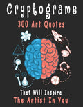 Cryptograms: 300 cryptograms puzzle books for adults large print, Art Quotes That Will Inspire The Artist In You - Paperback