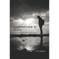 Redemption's Echo: Living in the Reflection of God's Grace - Paperback