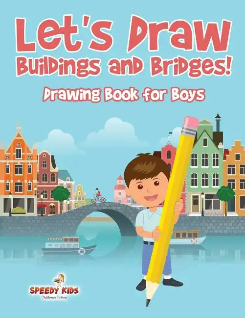 Let's Draw Buildings and Bridges!: Drawing Book for Boys - Paperback