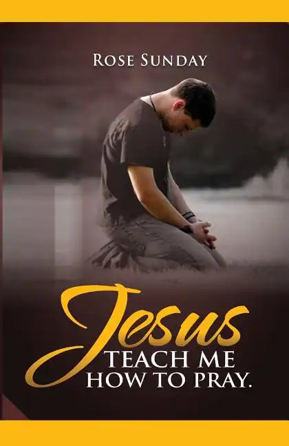 Jesus Teach Me How To Pray - Paperback