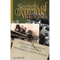 Secrets of Catoctin Mountain: Little-Known Stories & Hidden History of Frederick & Loudoun Counties - Paperback