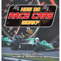 How Do Race Cars Work? Car Book for Kids Children's Transportation Books - Hardcover