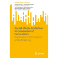Social Media Addiction in Generation Z Consumers: Implications for Business and Marketing - Paperback