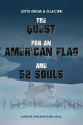 Gifts From a Glacier: The Quest for an American Flag and 52 Souls - Paperback