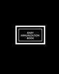 Baby Immunization Book: Child's Medical History To do Book, Baby 's Health keepsake Register & Information Record Log, Treatment Activities Tr - Paperback