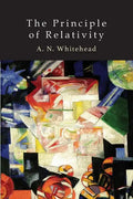 The Principle of Relativity: With Applications to Physical Science - Paperback