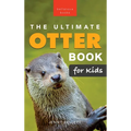 The Ultimate Otter Book for Kids: 100+ Amazing Otter Photos, Facts, Quiz & More - Hardcover