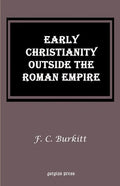 Early Christianity Outside the Roman Empire: Lectures on Aphrahat, Bardaisan and Judas Thomas - Paperback