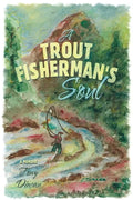 A Trout Fisherman's Soul - Paperback