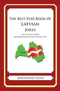 The Best Ever Book of Latvian Jokes: Lots and Lots of Jokes Specially Repurposed for You-Know-Who - Paperback
