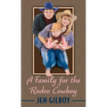 A Family for the Rodeo Cowboy - Library Binding