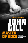 John Gill: Master of Rock: The Life of a Bouldering Legend - Paperback