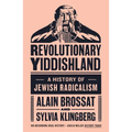 Revolutionary Yiddishland: A History of Jewish Radicalism - Paperback