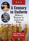 A Century in Uniform: Military Women in American Films - Paperback