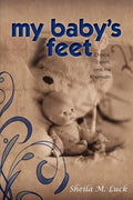 My Baby's Feet (Choice, Death, and the Aftermath) - Paperback