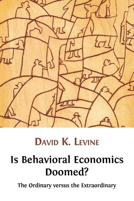 Is Behavioral Economics Doomed? The Ordinary versus the Extraordinary - Paperback