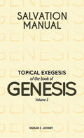 Salvation Manual: Topical Exegesis of the Book of Genesis - Volume 2 - Hardcover