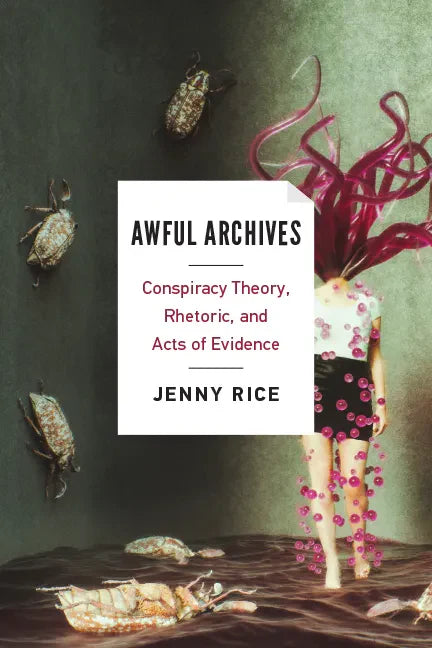 Awful Archives: Conspiracy Theory, Rhetoric, and Acts of Evidence - Paperback