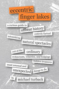 Eccentric Finger Lakes: A Curious Guide - Paperback