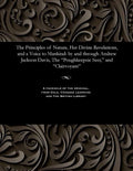 The Principles of Nature, Her Divine Revelations, and a Voice to Mankind: By and Through Andrew Jackson Davis, the Poughkeepsie Seer, and Clairvoyant - Paperback