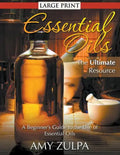 Essential Oils - The Ultimate Resource (LARGE PRINT): A Beginner's Guide to the Use of Essential Oils - Paperback