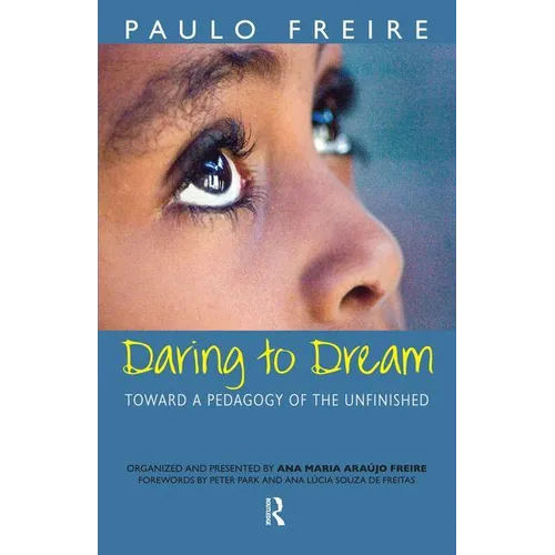 Daring to Dream: Toward a Pedagogy of the Unfinished - Paperback