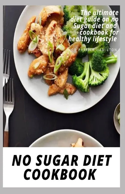 No Sugar Diet Cookbook: The ultimate book guide on no sugar diet and cookbook for healthy lifestyle - Paperback
