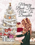 Memory Book From Mom To Daughter: Keepsake Composition Notebook Journal From Mom To Girl To Write Now & Read Later, Keep Your Special Shared Memories, - Paperback