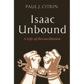 Isaac Unbound: A Life of Reconciliation - Paperback