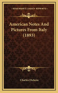 American Notes and Pictures from Italy (1893) - Hardcover