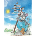 A Mouse without A House: The Story of Munchee the Mouse - Hardcover