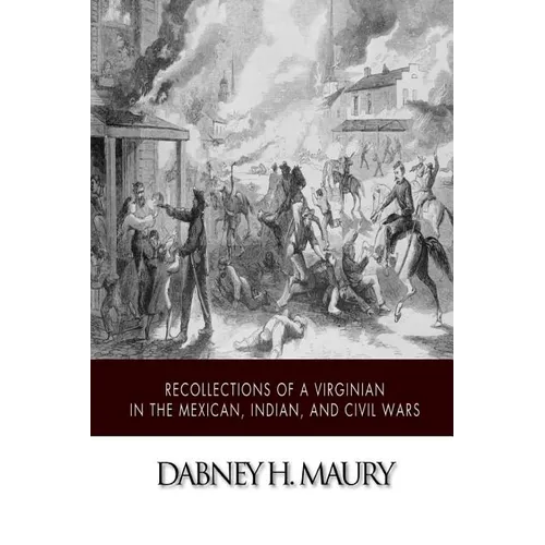 Recollections of a Virginian in the Mexican, Indian, and Civil Wars - Paperback