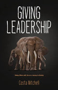 Giving Leadership: Taking others with you on a journey to destiny - Paperback