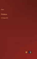 Philebus: in large print - Hardcover