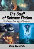 The Stuff of Science Fiction: Hardware, Settings, Characters - Paperback