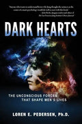 Dark Hearts: The Unconscious Forces That Shape Men's Lives - Paperback