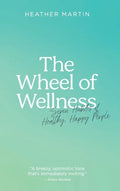 The Wheel of Wellness: 7 Habits of Healthy, Happy People - Hardcover