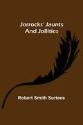 Jorrocks' Jaunts and Jollities - Paperback