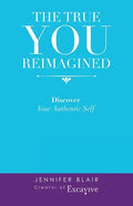 The True You Reimagined: Discover Your Authentic Self - Paperback