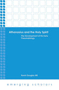 Athanasius and the Holy Spirit: The Development of His Early Pneumatology - Hardcover