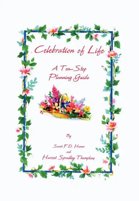 Celebration of Life: A Ten-Step Planning Guide - Hardcover